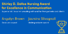 The Shirley D. DeVoe Nursing Award for Excellence in Communication: Angelyn Brown and Jasmine Silvagnoli.
