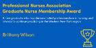 The Professional Nurses Association Graduate Nurse Membership Award: Brittany Wilson.